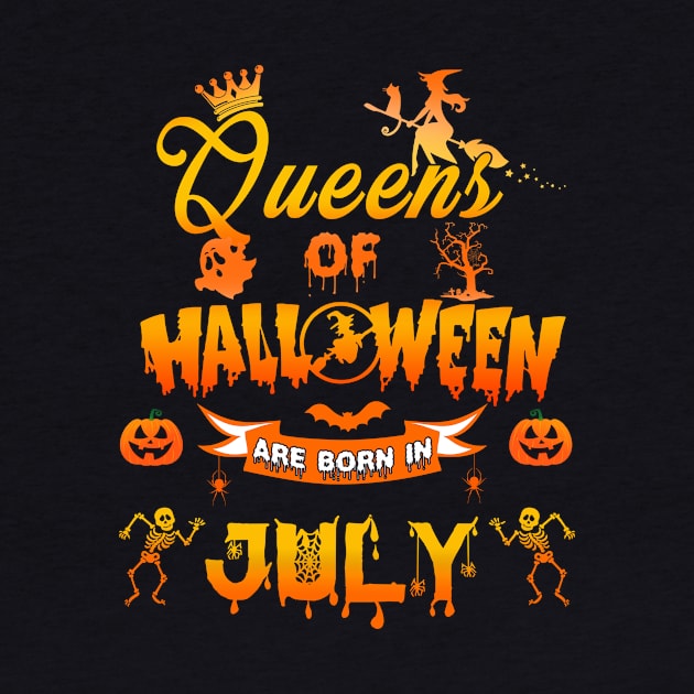 Queen of halloween are born in July tshirt birthday for woman funny gift t-shirt by American Woman